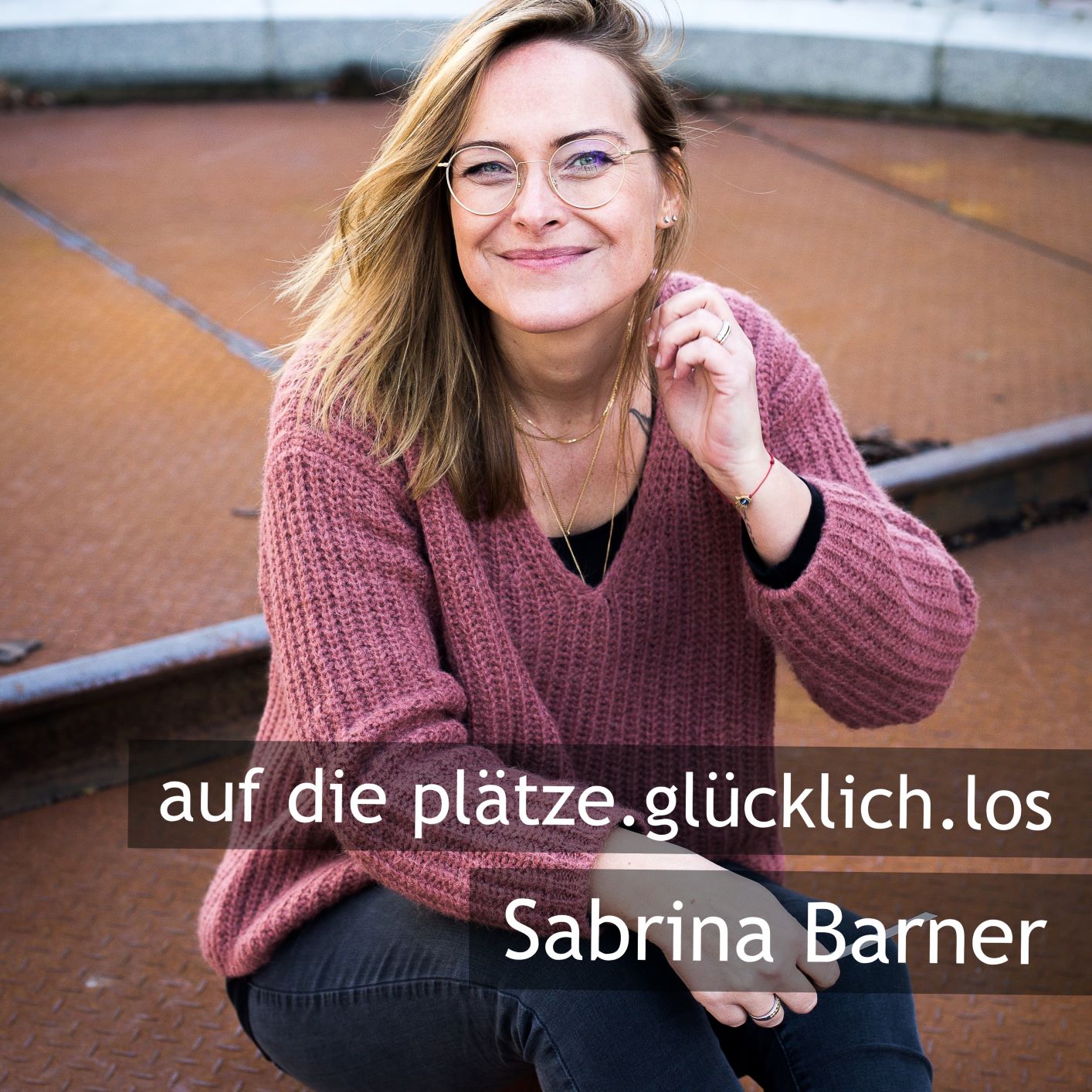 AUF DIE PLÄTZE. GLÜCKLICH. LOS | Sabrina Barner - Der Podcast mit kurzen Impulsen für deinen glücklichen Alltag.