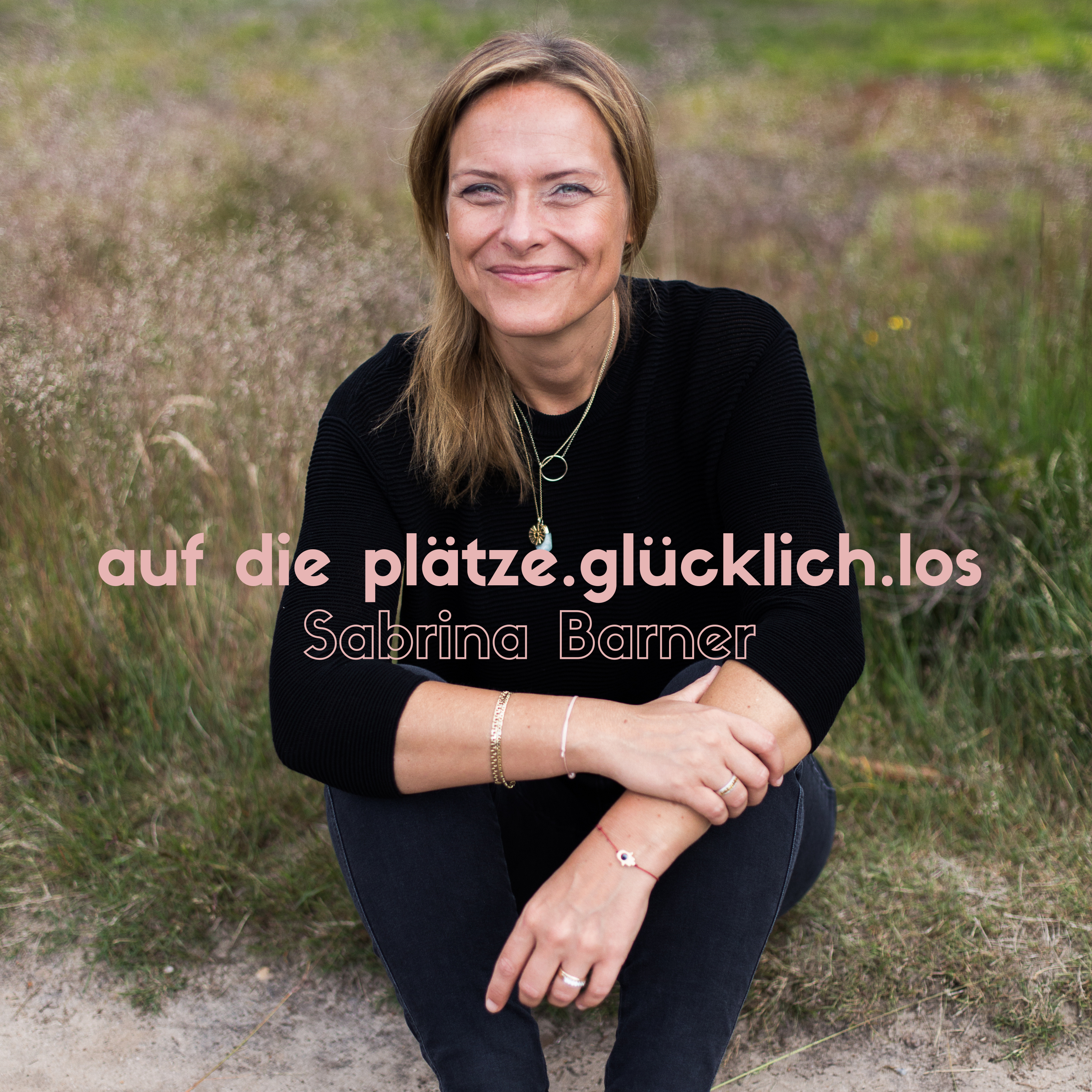 AUF DIE PLÄTZE. GLÜCKLICH. LOS | Sabrina Barner - Der Podcast mit kurzen Impulsen für deinen glücklichen Alltag.